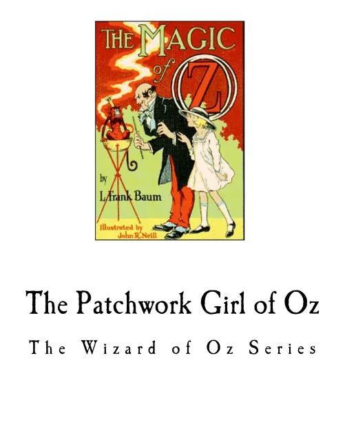 The Patchwork Girl of Oz: The Wizard of Oz Series - Paperback