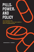 Pills, Power, and Policy: The Struggle for Drug Reform in Cold War America and Its Consequences Volume 23 - Paperback
