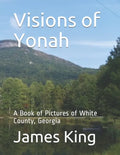 Visions of Yonah: A Book of Pictures of White County, Georgia - Paperback