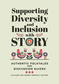 Supporting Diversity and Inclusion With Story: Authentic Folktales and Discussion Guides - Paperback