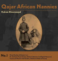 Qajar African Nannies: African Slaves and Aristocratic Babies - Hardcover