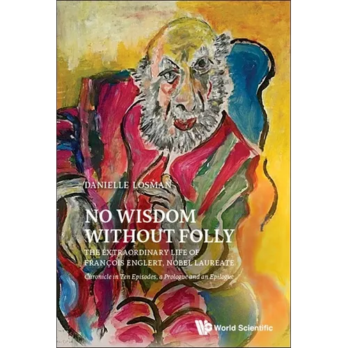 No Wisdom Without Folly: The Extraordinary Life of Francois Englert, Nobel Laureate - Hardcover