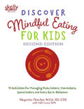 Discover Mindful Eating for Kids: 75 Activities for Managing Picky Eaters, Overeaters, Speed Eaters and Every Kid In-Between - Paperback