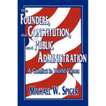 The Founders, the Constitution, and Public Administration: A Conflict in World Views - Paperback