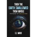 Then the Earth Swallowed them Whole: The Secret of Circular 3591 - Paperback