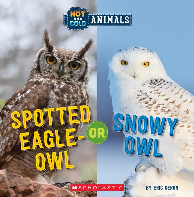 Spotted Eagle-Owl or Snowy Owl (Wild World: Hot and Cold Animals) - Paperback
