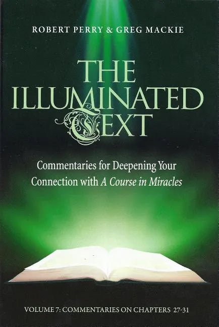 The Illuminated Text Volume 7: Commentaries for Deepening Your Connection with a Course in Miracles - Paperback