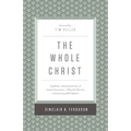 The Whole Christ: Legalism, Antinomianism, and Gospel Assurance--Why the Marrow Controversy Still Matters - Hardcover