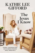 The Jesus I Know: Honest Conversations and Diverse Opinions about Who He Is - Paperback