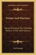 Priests and Warriors: Social Structures for Cherokee Politics in the 18th Century - Paperback