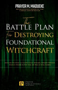 The Battle Plan for Destroying Foundational Witchcraft: Unveiling The Secret of The Witchcraft Kingdom, Contains Powerful Strategic Prayers to Stop Th - Paperback