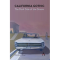 California Gothic: The Dark Side of the Dream - Paperback