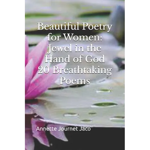 Beautiful Poetry for Women: Jewel in the Hand of God: 20 Breathtaking Poems - Paperback