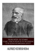 The Bible History, Old Testament, Volume 7: From the Decline of the Two Kingdoms to the Assyrian and Babylonian Captivity - Paperback