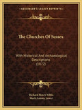The Churches Of Sussex: With Historical And Archaeological Descriptions (1872) - Paperback