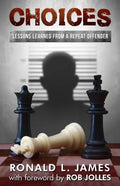 Choices: Lessons Learned from a Repeat Offender - Paperback