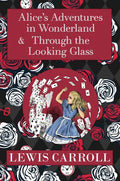 The Alice in Wonderland Omnibus Including Alice's Adventures in Wonderland and Through the Looking Glass (with the Original John Tenniel Illustrations - Hardcover
