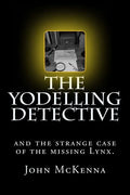 The Yodelling Detective: and the strange case of the missing lynx - Paperback