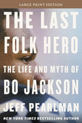 The Last Folk Hero: The Life and Myth of Bo Jackson - Paperback