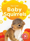 Baby Squirrels - Library Binding