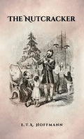 The Nutcracker: The Original 1853 Edition With Illustrations - Hardcover