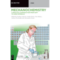 Mechanochemistry: A Practical Introduction from Soft to Hard Materials - Paperback