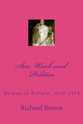 Sex, Work and Politics: Women in Britain, 1830-1918 - Paperback