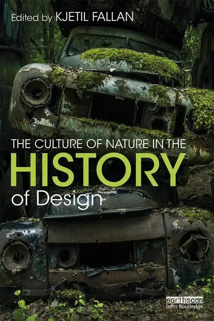 The Culture of Nature in the History of Design - Paperback