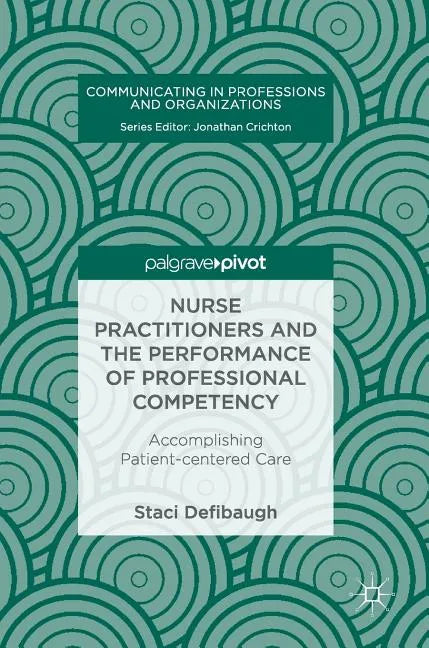 Nurse Practitioners and the Performance of Professional Competency: Accomplishing Patient-Centered Care - Hardcover