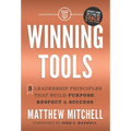 Winning Tools: 3 Leadership Principles That Build Purpose, Respect & Success - Hardcover