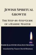 Jewish Spiritual Growth: The Step-by-Step Guide of a Hasidic Master - Paperback