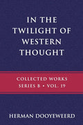 In the Twilight of Western Thought: Studies in the Pretended Autonomy of Philosophical Thought - Paperback