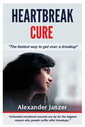 Heartbreak Cure: The fastest way to get over a breakup - Paperback