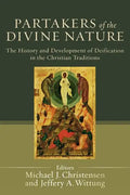 Partakers of the Divine Nature: The History and Development of Deification in the Christian Traditions - Paperback