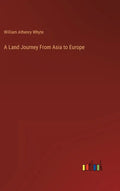 A Land Journey From Asia to Europe - Hardcover