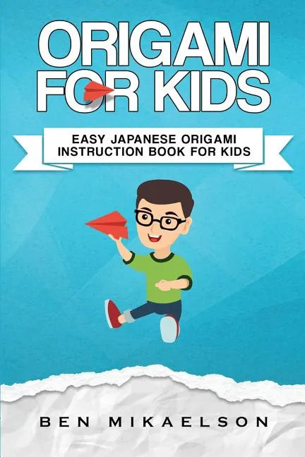Origami For Kids: Easy Japanese Origami Instruction Book For Kids - Paperback