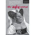 The Ugly Woman: Transgressive Aesthetic Models in Italian Poetry from the Middle Ages to the Baroque - Paperback