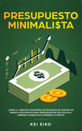 Presupuesto minimalista: Logre la libertad financiera estrategias de gestión de dinero inteligentes para presupuestar con eficacia. Aprenda man - Hardcover