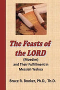 The Feasts Of The Lord (Moedim) And Their Fulfillment In Messiah Yeshua - Paperback