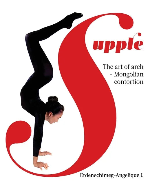 Supple: The art of arch - Mongolian contortion - Paperback