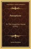Panopticon: Or The Inspection House (1791) - Hardcover