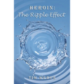 Heroin: the Ripple Effect - Paperback