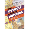 When Detroit Played the Numbers: Gambling's History and Cultural Impact on the Motor City - Paperback