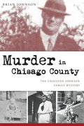 Murder in Chisago County: The Unsolved Johnson Family Mystery - Paperback