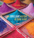 The Brilliant History of Color in Art - Hardcover
