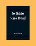 The Christian Science Hymnal: With Seven Hymns Written By The Reverend Mary Baker Eddy - Paperback