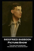 Siegfried Sassoon - Picture-Show: 'The song was wordless; the singing will never be done'' - Paperback