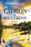 El ladrón de recuerdos: Un viaje por río en Colombia - Paperback