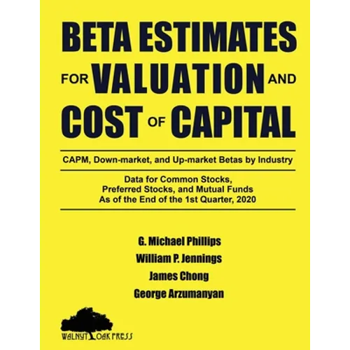 Beta Estimates for Valuation and Cost of Capital, As of the End of 1st Quarter, 2020: Data for Common Stocks, Preferred Stocks, and Mutual Funds: CAPM - Paperback