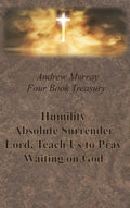 Andrew Murray Four Book Treasury - Humility; Absolute Surrender; Lord, Teach Us to Pray; and Waiting on God - Hardcover